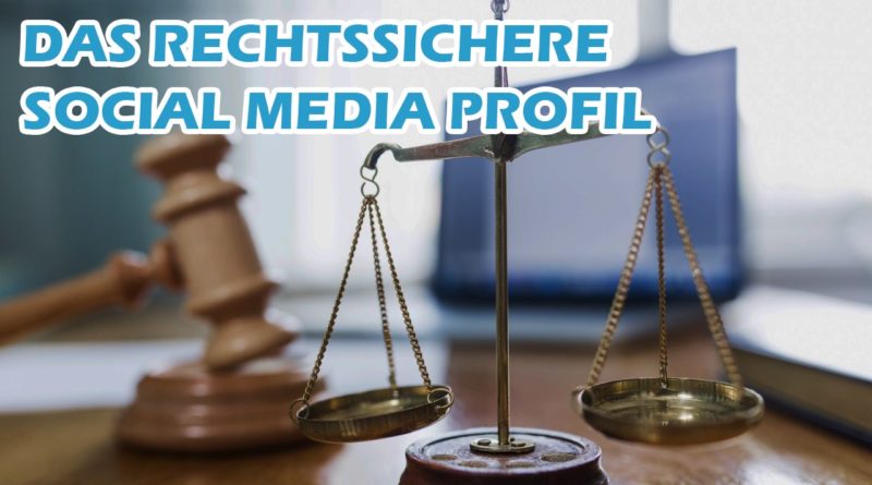 Anleitung zum rechtssicheren Social Media Profil