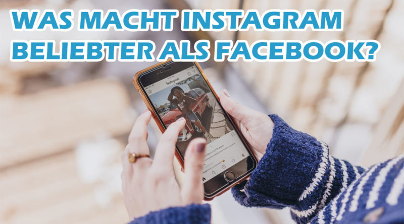 Online Social Media Marketing: Was macht Instagram beliebter als Facebook