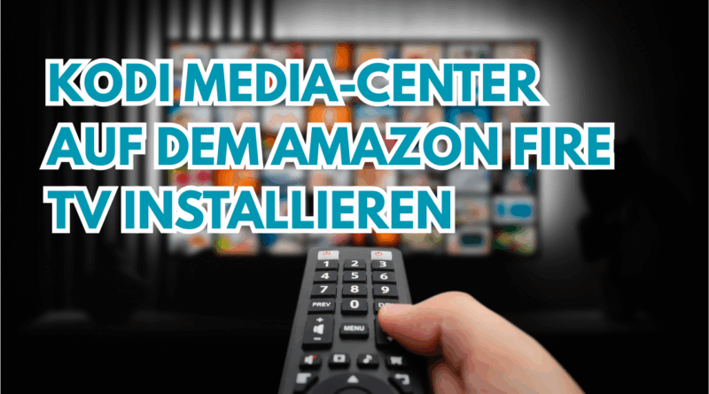 Kodi Media-Center auf dem Amazon Fire TV installieren
