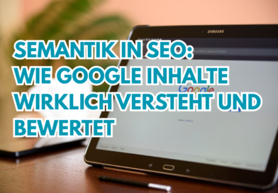 Semantik in SEO: wie Google Inhalte wirklich versteht und bewertet